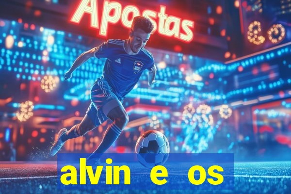 alvin e os esquilos 3 filme completo dublado mega filmes